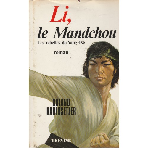 Li Le Mandchou les rebelles du Yang-Tsé  Roland Habersetzer